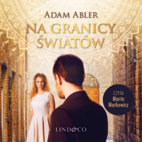 Adam Abler. Na granicy świat?w