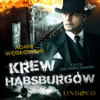 Adam Węgłowski. Krew Habsburg?w
