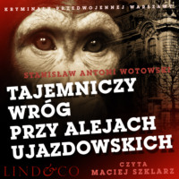 Stanisław Antoni Wotowski. Tajemniczy wr?g przy Alejach Ujazdowskich