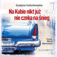 Grażyna Gołuchowska. Na Kubie nikt już nie czeka na śnieg