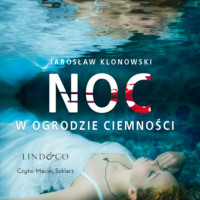 Jarosław Klonowski. Noc w Ogrodzie Ciemności