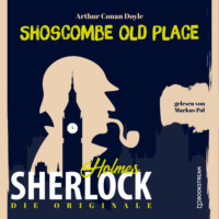 Sir Arthur Conan Doyle. Die Originale: Shoscombe Old Place (Ungek?rzt)