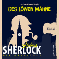 Sir Arthur Conan Doyle. Die Originale: Des L?wen M?hne (Ungek?rzt)