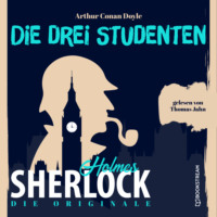 Sir Arthur Conan Doyle. Die Originale: Die drei Studenten (Ungek?rzt)