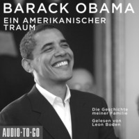 Barack Obama. Ein amerikanischer Traum - Die Geschichte meiner Familie (Gek?rzt)