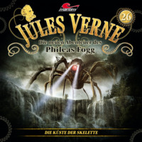 . Jules Verne, Die neuen Abenteuer des Phileas Fogg, Folge 26: Die K?ste der Skelette