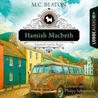 M. C. Beaton. Hamish Macbeth riecht ?rger - Schottland-Krimis, Teil 9 (Ungek?rzt)