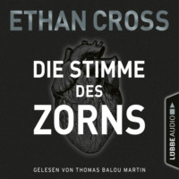 Ethan  Cross. Die Stimme des Zorns - Die Ackermann & Shirazi-Reihe, Folge 1