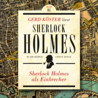 . Sherlock Holmes als Einbrecher - Gerd K?ster liest Sherlock Holmes - Kurzgeschichten, Band 1 (Ungek?rzt)