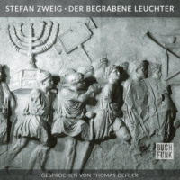 Stefan Zweig. Der begrabene Leuchter (Ungek?rzt)