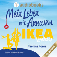 Thomas Kowa. Mein Leben mit Anna von IKEA - Verlobung - Anna von IKEA-Reihe, Band 2 (Ungek?rzt)