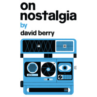 David Berry. On Nostalgia (Unabridged)