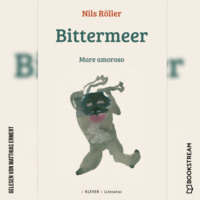 Nils R?ller. Bittermeer - Mare amoroso (Ungek?rzt)
