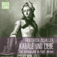 Friedrich Schiller. Kabale und Liebe (Ungek?rzt)