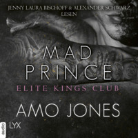 Amo Jones. Mad Prince - Elite Kings Club, Teil 4 (Ungek?rzt)
