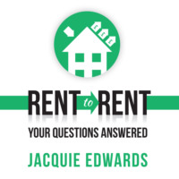 Jacquie Edwards. Rent to Rent: Your Questions Answered (Abridged)