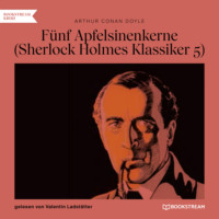 . F?nf Apfelsinenkerne - Sherlock Holmes Klassiker, Folge 5 (Ungek?rzt)