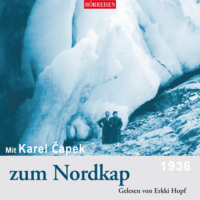 Karel Čapek. Mit Karel Čapek zum Nordkap (Ungek?rzt)