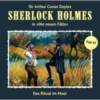 . Sherlock Holmes, Die neuen F?lle, Fall 47: Das Ritual im Moor