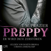 T. M. Frazier. Preppy - Er wird dich zerst?ren - King-Reihe, Band 6 (Ungek?rzt)