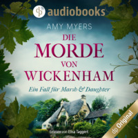 Amy Myers. Die Morde von Wickenham - Marsh & Daughter ermitteln-Reihe, Band 1 (Ungek?rzt)