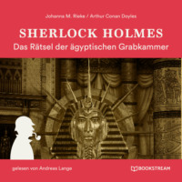 Sir Arthur Conan Doyle. Sherlock Holmes: Das R?tsel der ?gyptischen Grabkammer (Ungek?rzt)