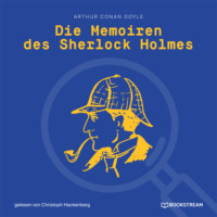 Sir Arthur Conan Doyle. Die Memoiren des Sherlock Holmes (Ungek?rzt)