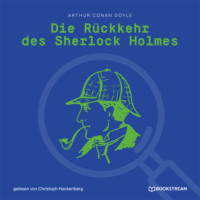 . Die R?ckkehr des Sherlock Holmes (Ungek?rzt)