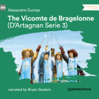 Alexandre Dumas. The Vicomte de Bragelonne - D'Artagnan Series, Vol. 3 (Unabridged)