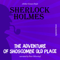 Sir Arthur Conan Doyle. The Adventure of Shoscombe Old Place (Unabridged)