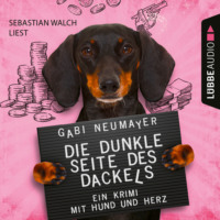 Gabi Neumayer. Die dunkle Seite des Dackels - Ein Krimi mit Hund und Herz (Ungek?rzt)