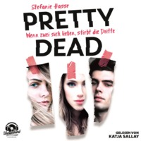 Stefanie Hasse. Wenn zwei sich lieben, stirbt die Dritte - Pretty Dead, Band 1 (ungek?rzt)