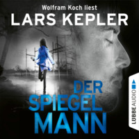 Lars Kepler. Der Spiegelmann - Joona Linna, Teil 8 (Gek?rzt)