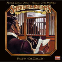 Артур Конан Дойл. Sherlock Holmes - Die geheimen F?lle des Meisterdetektivs, Folge 43: Der Zutr?ger