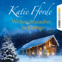Katie  Fforde. Weihnachtszauber im Cottage (Ungek?rzt)