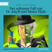 Robert Louis Stevenson. Der seltsame Fall von Dr. Jekyll und Mister Hyde (Ungek?rzt)