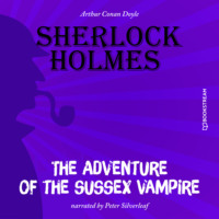 Sir Arthur Conan Doyle. The Adventure of the Sussex Vampire (Unabridged)