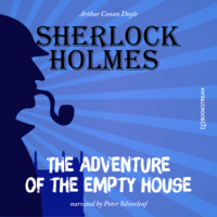 Sir Arthur Conan Doyle. The Adventure of the Empty House (Unabridged)