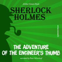 . The Adventure of the Engineer's Thumb (Unabridged)