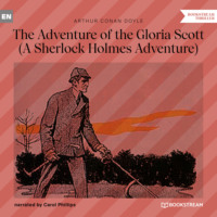 Sir Arthur Conan Doyle. The Adventure of the Gloria Scott - A Sherlock Holmes Adventure (Unabridged)