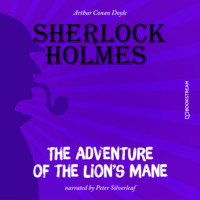 Sir Arthur Conan Doyle. The Adventure of the Lion's Mane (Unabridged)