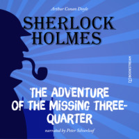 . The Adventure of the Missing Three-Quarter (Unabridged)