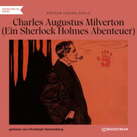 . Charles Augustus Milverton - Ein Sherlock Holmes Abenteuer (Ungek?rzt)