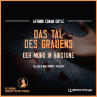 Sir Arthur Conan Doyle. Das Tal des Grauens - Der Mord in Birstone (Ungek?rzt)