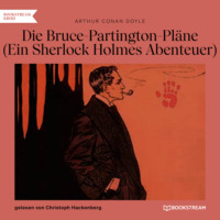 . Die Bruce-Partington-Pl?ne - Ein Sherlock Holmes Abenteuer (Ungek?rzt)