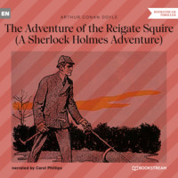 . The Adventure of the Reigate Squire - A Sherlock Holmes Adventure (Unabridged)