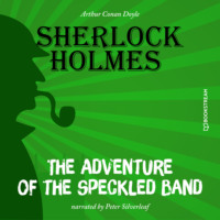 Sir Arthur Conan Doyle. The Adventure of the Speckled Band (Unabridged)