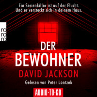 David  Jackson. Der Bewohner - Ein Serienkiller ist auf der Flucht. Und er versteckt sich in deinem Haus. (gek?rzt)
