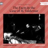 Edgar Allan Poe. The Facts in the Case of M. Valdemar (Unabridged)