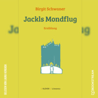 Birgit Schwaner. Jackls Mondflug - Erz?hlung (Ungek?rzt)